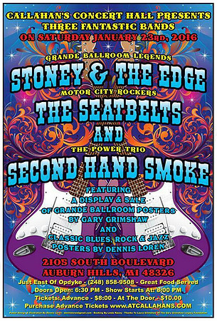 Poster from Callahan's, Auburn Hills, MI, 1/23/2016 by Dennis Loren  following images are of the first band Stoney and the Edge